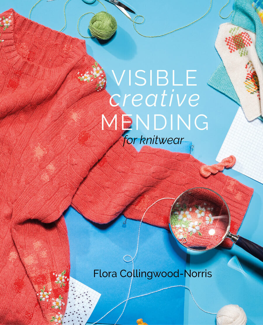 Visible Creative Mending for Knitwear by Flora Collingwood-Norris Collingwood-Norris