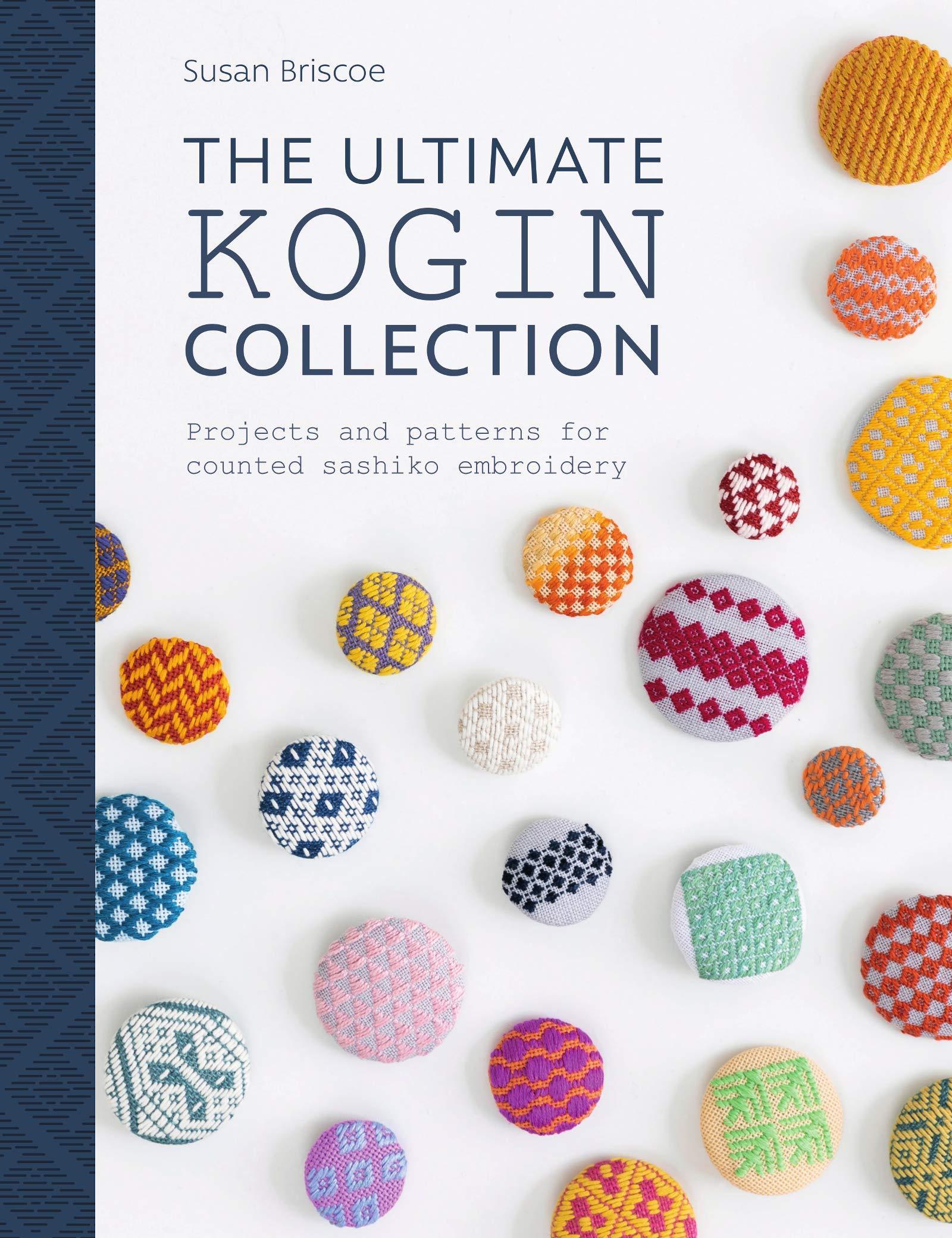 The Ultimate Kogin Collection: For Counted Sashiko Embroidery Susan Briscoe