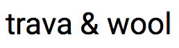 Trava &amp; Wool