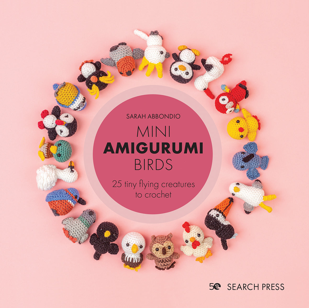 Mini Amigurumi Birds: 25 tiny birds to crochet Search Press