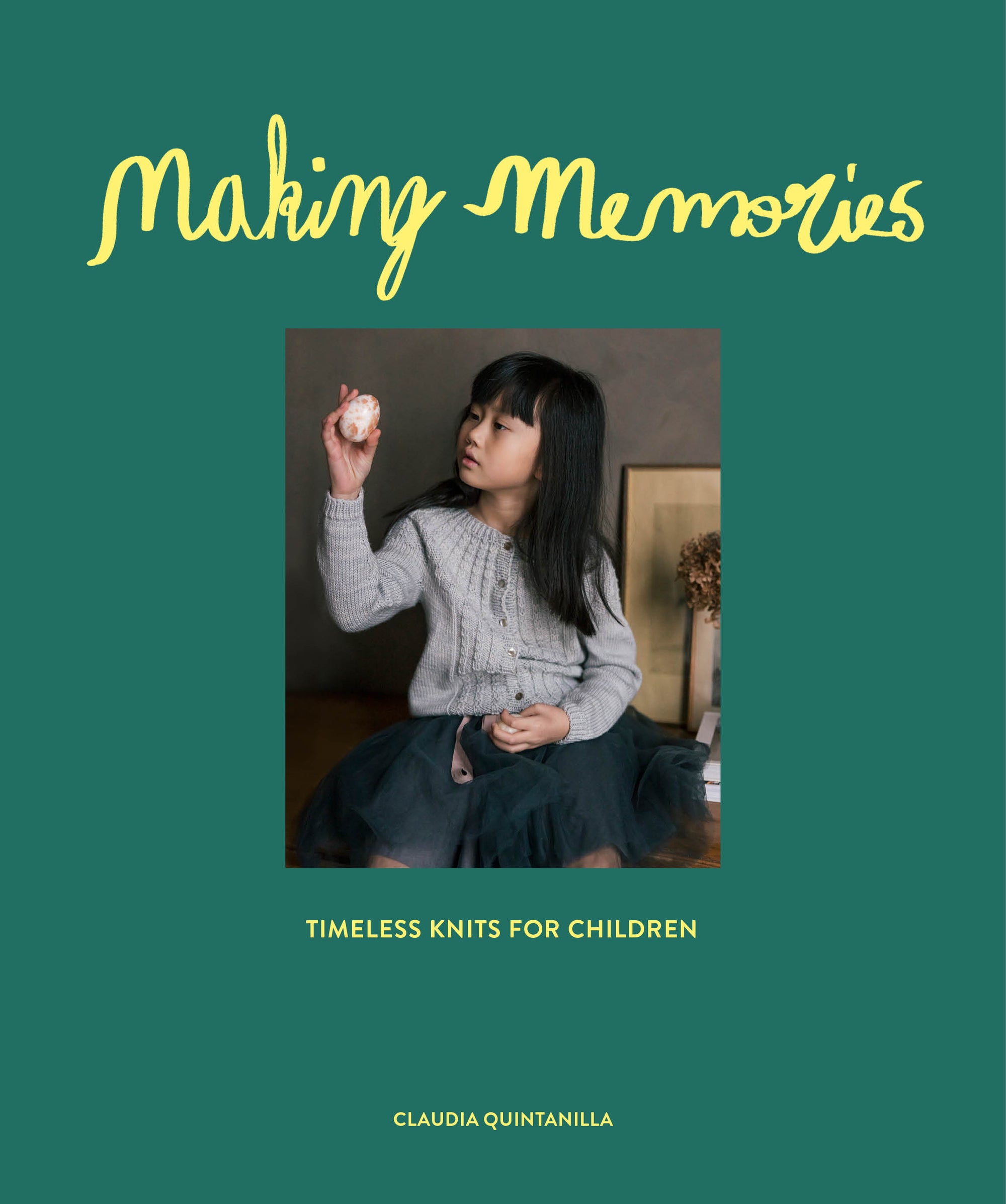 Making Memories: Timeless Knits for Children by Claudia Quintanilla Laine