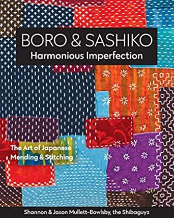 Boro & Sashiko, Harmonious Imperfection: The Art of Japanese Mending & Stitching Search Press