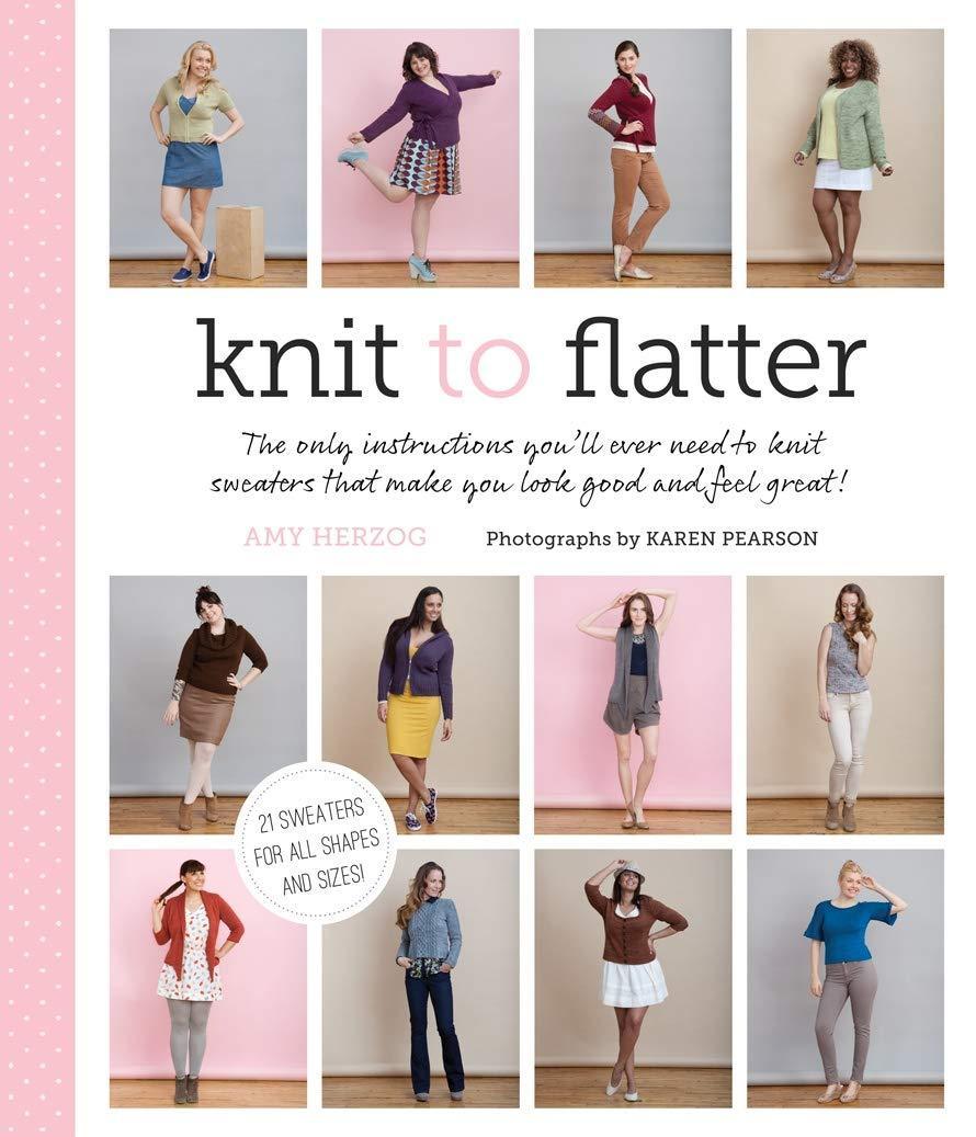 Knit to Flatter by Amy Herzog Abrams Press