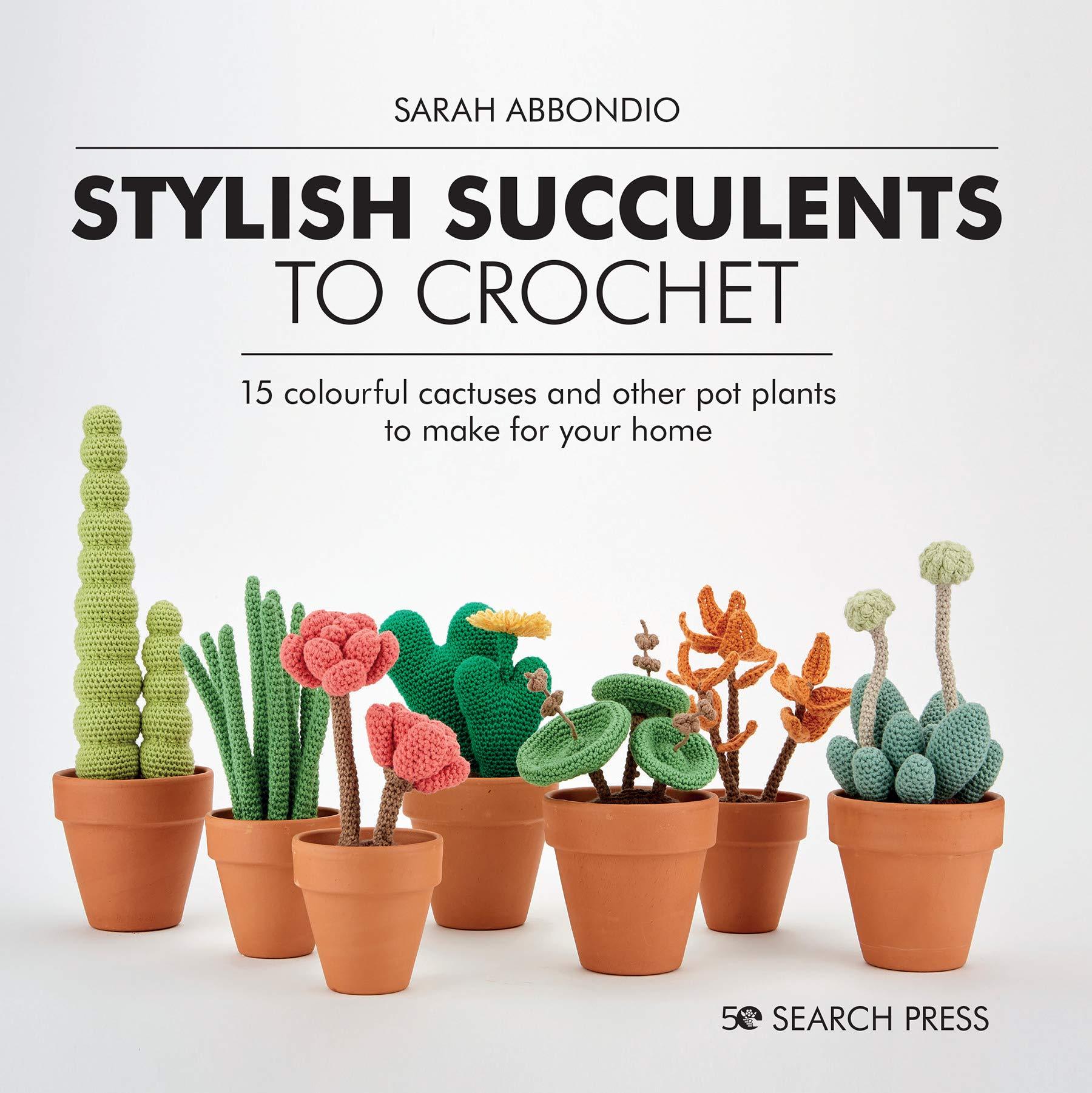 Stylish Succulents to Crochet Search Press